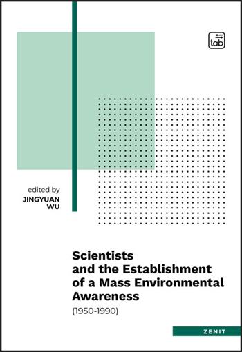 Scientists and the establishment of a mass environmental awareness. (1950-1990)  - Libro Tab edizioni 2025, Zenit | Libraccio.it