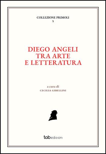 Diego Angeli tra arte e letteratura  - Libro Tab edizioni 2025, Collezione Primoli | Libraccio.it