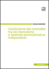 L'evoluzione del contratto tra lex mercatoria e autorità amministrative indipendenti