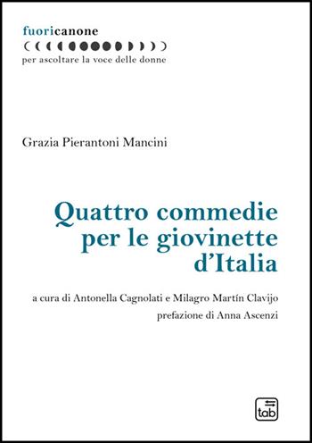 Quattro commedie per le giovinette d'Italia. Nuova ediz. - Grazia Pierantoni Mancini - Libro Tab edizioni 2025 | Libraccio.it