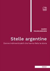 Stelle argentine. Donne indimenticabili che hanno fatto la storia