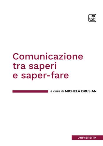 Comunicazione tra saperi e saper-fare  - Libro Tab edizioni 2025, Università | Libraccio.it