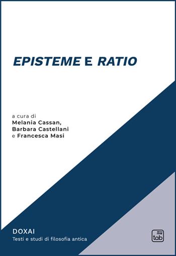 «Episteme» e «ratio»  - Libro Tab edizioni 2025, Doxai | Libraccio.it