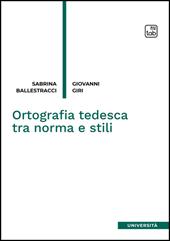 Ortografia tedesca tra norma e stili. Nuova ediz.