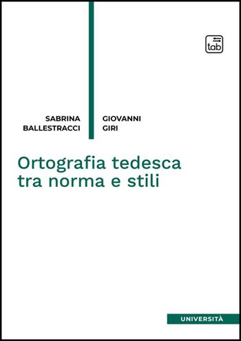 Ortografia tedesca tra norma e stili. Nuova ediz. - Sabrina Ballestracci, Giovanni Giri - Libro Tab edizioni 2025 | Libraccio.it