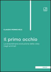 Il primo occhio. La straordinaria evoluzione della vista negli animali