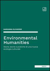 Environmental humanities. Storie, teorie e pratiche di una nuova ecologia culturale
