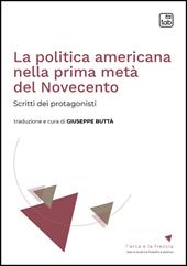 La politica americana nella prima metà del Novecento. Scritti dei protagonisti