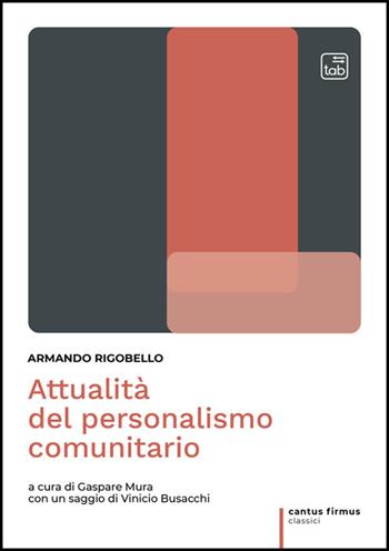 Attualità del personalismo comunitario. Ediz. integrale - Armando Rigobello - Libro Tab edizioni 2025, Cantus firmus. Classici | Libraccio.it