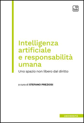 Intelligenza artificiale e responsabilità umana. Uno spazio non libero dal diritto  - Libro Tab edizioni 2026 | Libraccio.it