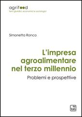 L'impresa agroalimentare nel terzo millennio. Problemi e prospettive. Ediz. ampliata