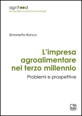 L'impresa agroalimentare nel terzo millennio. Problemi e prospettive. Ediz. ampliata - Simonetta Ronco - Libro Tab edizioni 2026 | Libraccio.it