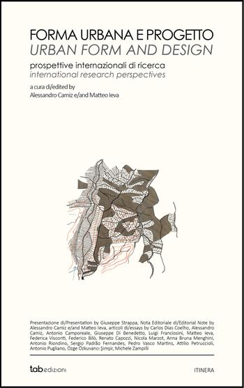 Forma urbana e progetto. Prospettive internazionali di ricerca-Urban form and design. International research perspectives. Ediz. bilingue - Alessandro Camiz, Matteo Ieva - Libro Tab edizioni 2026 | Libraccio.it