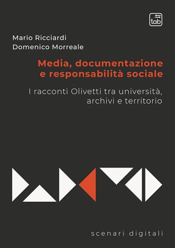 Media, documentazione e responsabilità sociale. I racconti Olivetti tra università, archivi e territorio - Mario Ricciardi, Domenico Morreale - Libro Tab edizioni 2026, Scenari digitali | Libraccio.it