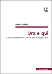 Ora e qui. La democrazia nel tempo dell'antropocene