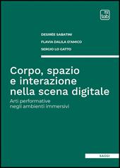Corpo, spazio e interazione nella scena digitale. Arti performative negli ambienti immersivi