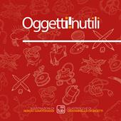 Oggetti inutili. Ediz. illustrata