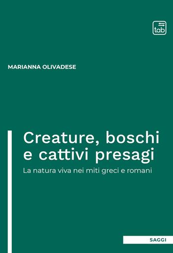 Creature, boschi e cattivi presagi. La natura viva nei miti greci e romani - Marianna Olivadese - Libro Tab edizioni 2026 | Libraccio.it