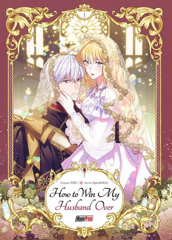 How to win my husband over. Vol. 1 - Spice&Kitty - Libro Magic Press 2026 | Libraccio.it