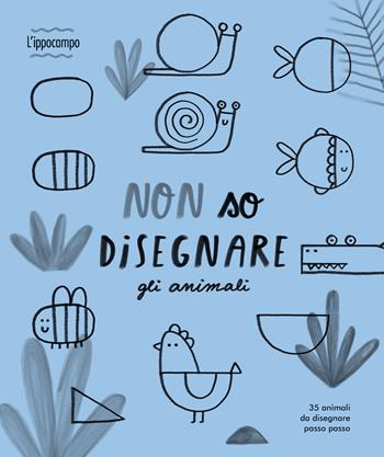 Non so disegnare gli animali. Ediz. illustrata - Joana Jesus - Libro L'Ippocampo 2025 | Libraccio.it