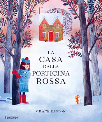 La casa dalla porticina rossa. Ediz. a colori - Grace Easton - Libro L'Ippocampo 2025 | Libraccio.it