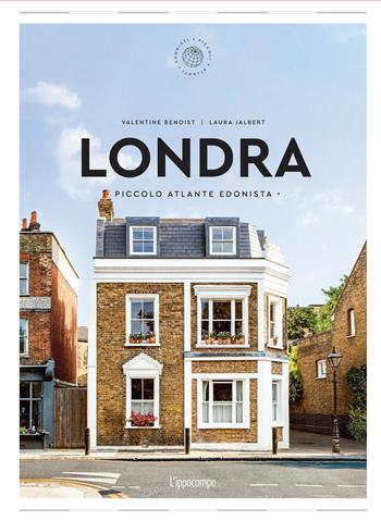 Londra. Piccolo atlante edonista - Valentine Benoist, Laura Jalbert - Libro L'Ippocampo 2025, Piccoli atlanti edonisti | Libraccio.it
