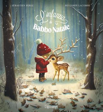 L'infanzia di Babbo Natale. Ediz. illustrata - Sébastien Perez, Benjamin Lacombe - Libro L'Ippocampo 2025 | Libraccio.it
