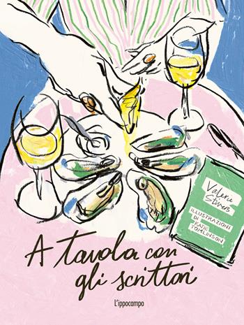 A tavola con gli scrittori - Valerie Stivers, Katie Tomlinson - Libro L'Ippocampo 2026 | Libraccio.it