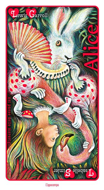 Alice nel paese delle meraviglie. Ediz. integrale - Lewis Carroll, Isabelle Simler - Libro L'Ippocampo 2026 | Libraccio.it