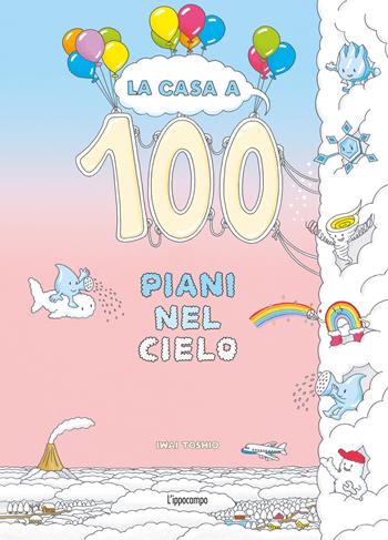 La casa a 100 piani nel cielo. Ediz. a colori - Toshio Iwai - Libro L'Ippocampo 2026 | Libraccio.it