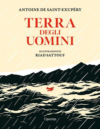 Terra degli uomini. Ediz. a colori - Antoine de Saint-Exupéry - Libro L'Ippocampo 2026 | Libraccio.it