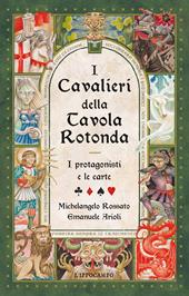 I cavalieri della Tavola Rotonda. I protagonisti e le carte
