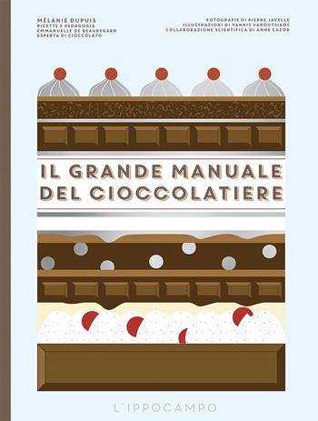 Il grande manuale del cioccolatiere. Nuova ediz. - Mélanie Dupuis, Emmanuelle Beauregard de - Libro L'Ippocampo 2026, Gourmet. Grandi manuali | Libraccio.it