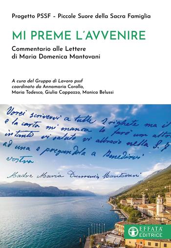Mi preme l'avvenire. Commentario alle Lettere di Maria Domenica Mantovani - Progetto PSSF – Piccole Suore della Sacra Famiglia - Libro Effatà Editrice 2024, Le bussole | Libraccio.it
