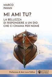 Mi ami tu? La bellezza di rispondere a un Dio che ci chiama per nome