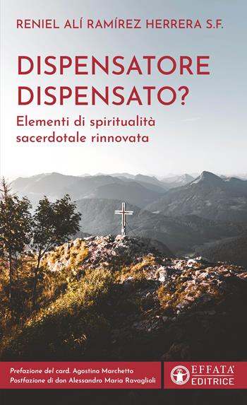 Dispensatore dispensato? Elementi di spiritualità sacerdotale rinnovata - Reniel Alí Ramírez Herrera - Libro Effatà Editrice 2025, Il respiro dell'anima | Libraccio.it