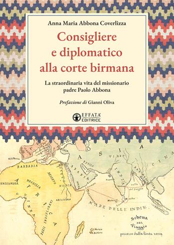 Consigliere e diplomatico alla corte birmana. La straordinaria vita del missionario padre Paolo Abbona - Anna M. Abbona Coverlizza - Libro Effatà Editrice 2025, Le bussole | Libraccio.it