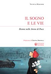 Il sogno e le vie. Donne nelle arene di pace