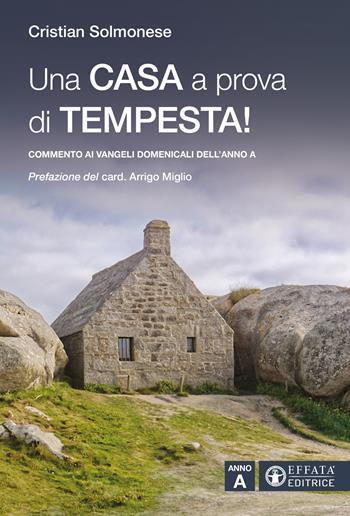 Una casa a prova di tempesta! Commento ai vangeli domenicali dell'Anno A - Cristian Solmonese - Libro Effatà Editrice 2025, Il respiro dell'anima | Libraccio.it
