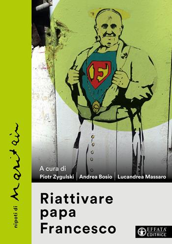 Riattivare papa Francesco  - Libro Effatà Editrice 2026, La fede in dialogo | Libraccio.it