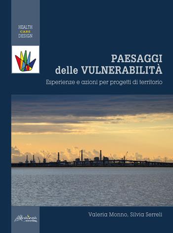 Paesaggi delle vulnerabilità. Esperienze e azioni per progetti di territorio - Valeria Monno, Silvia Serreli - Libro Altralinea Edizioni 2025 | Libraccio.it