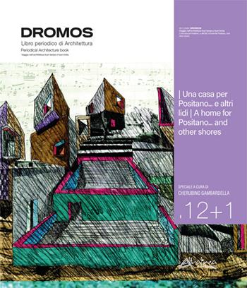 Dromos. Libro periodico di architettura. Ediz. italiana e inglese (2024). Vol. 12+1: Una casa per Positano... e altri lidi/A home for Positano... and other shores  - Libro Altralinea Edizioni 2024 | Libraccio.it