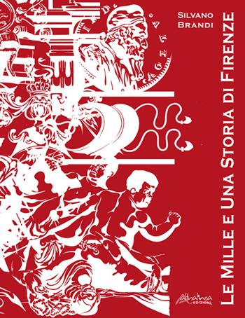 Le mille e una storia di Firenze - Silvano Brandi - Libro Altralinea Edizioni 2025 | Libraccio.it