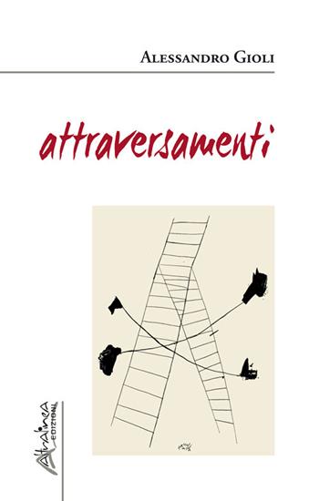 Attraversamenti - Alessandro Gioli - Libro Altralinea Edizioni 2026 | Libraccio.it