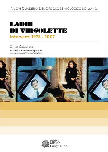 Ladri di virgolette. Interventi 1978-2007 - Omar Calabrese - Libro Edizioni Museo Pasqualino 2024, Nuovi quaderni del circolo semiologico siciliano | Libraccio.it