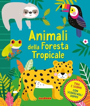 Animali della foresta tropicale. Ediz. a colori  - Libro Joybook 2025 | Libraccio.it