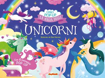 La magia degli unicorni. Ediz. a colori  - Libro Joybook 2025, Libro pop-up | Libraccio.it