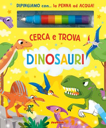 Dinosauri. Cerca e trova. Ediz. a colori. Con penna ad acqua - Gianni Caputo, Mattia Cerato - Libro Joybook 2026 | Libraccio.it