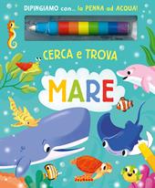 Mare. Cerca e trova. Ediz. a colori. Con penna ad acqua