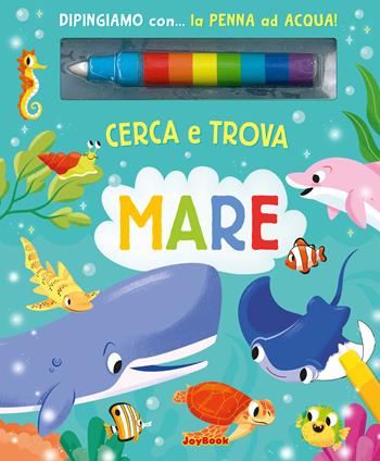 Mare. Cerca e trova. Ediz. a colori. Con penna ad acqua - Gianni Caputo, Mattia Cerato - Libro Joybook 2026 | Libraccio.it